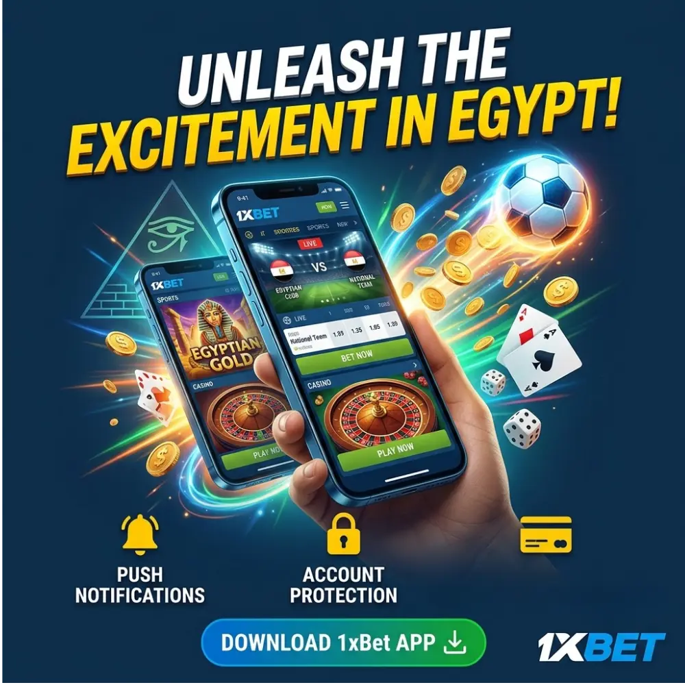 Key Benefits of Using 1xBet App in Egypt
