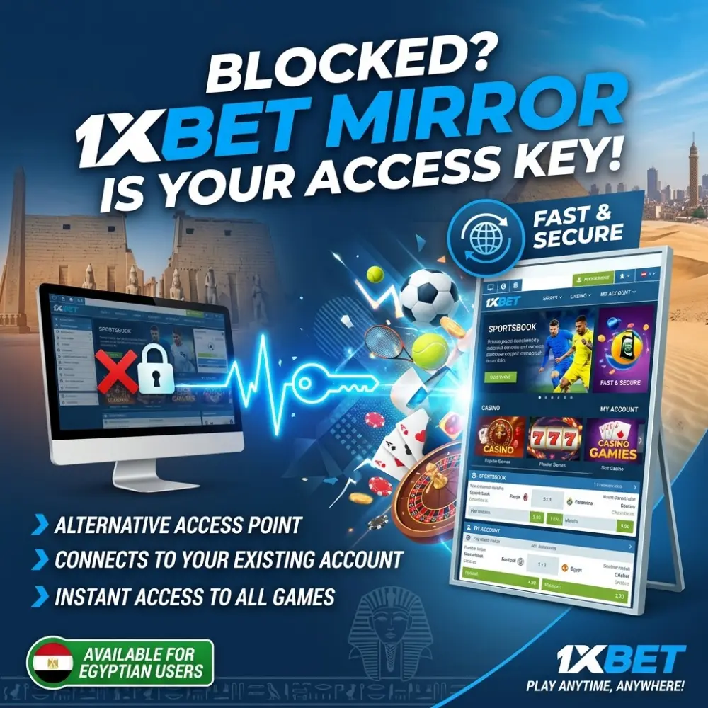 What is 1xBet Mirror and Why Egyptian Users Need It